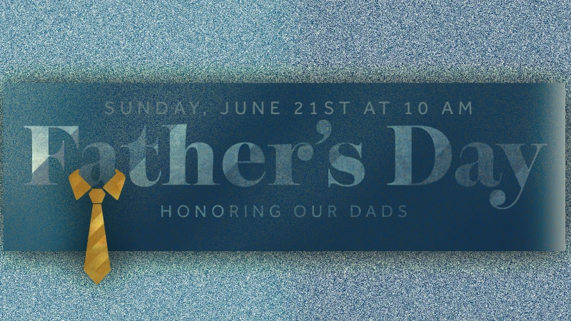  Celebrate Father's Day With Us
