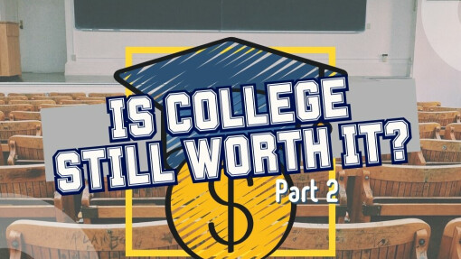 Is College Still Worth it? Part 2