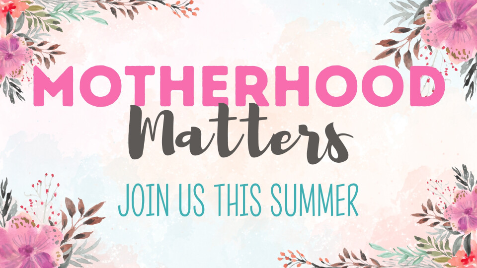 Motherhood Matters