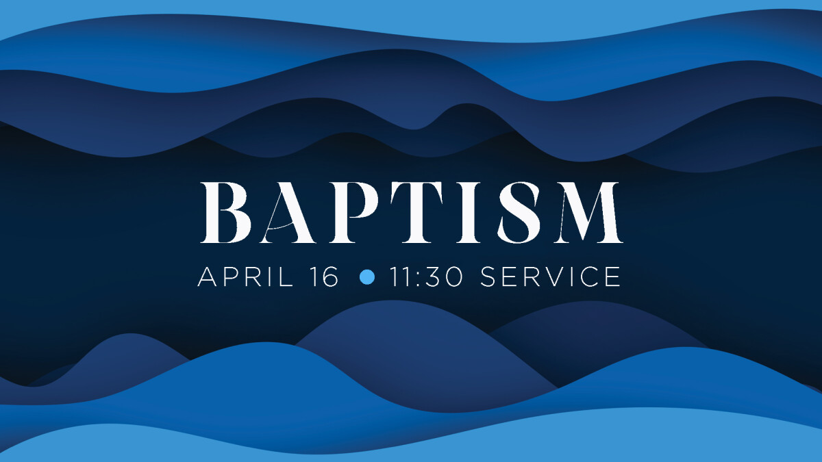 Baptism - APRIL 16