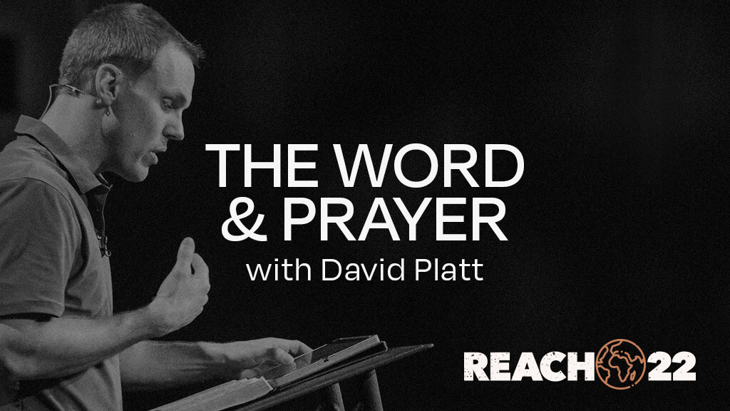 The Word & Prayer with David Platt
