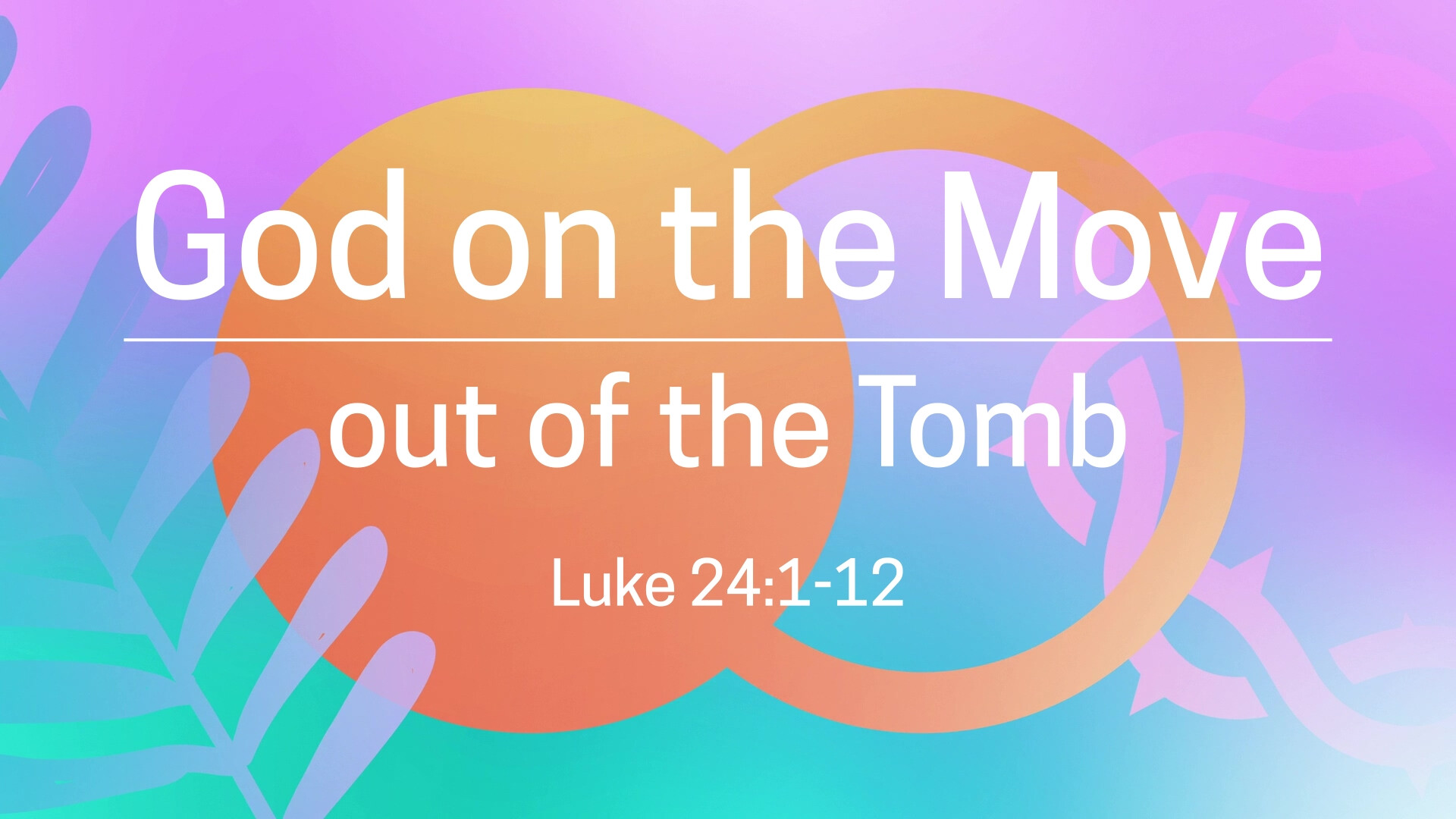 God on the Move: out of the Tomb