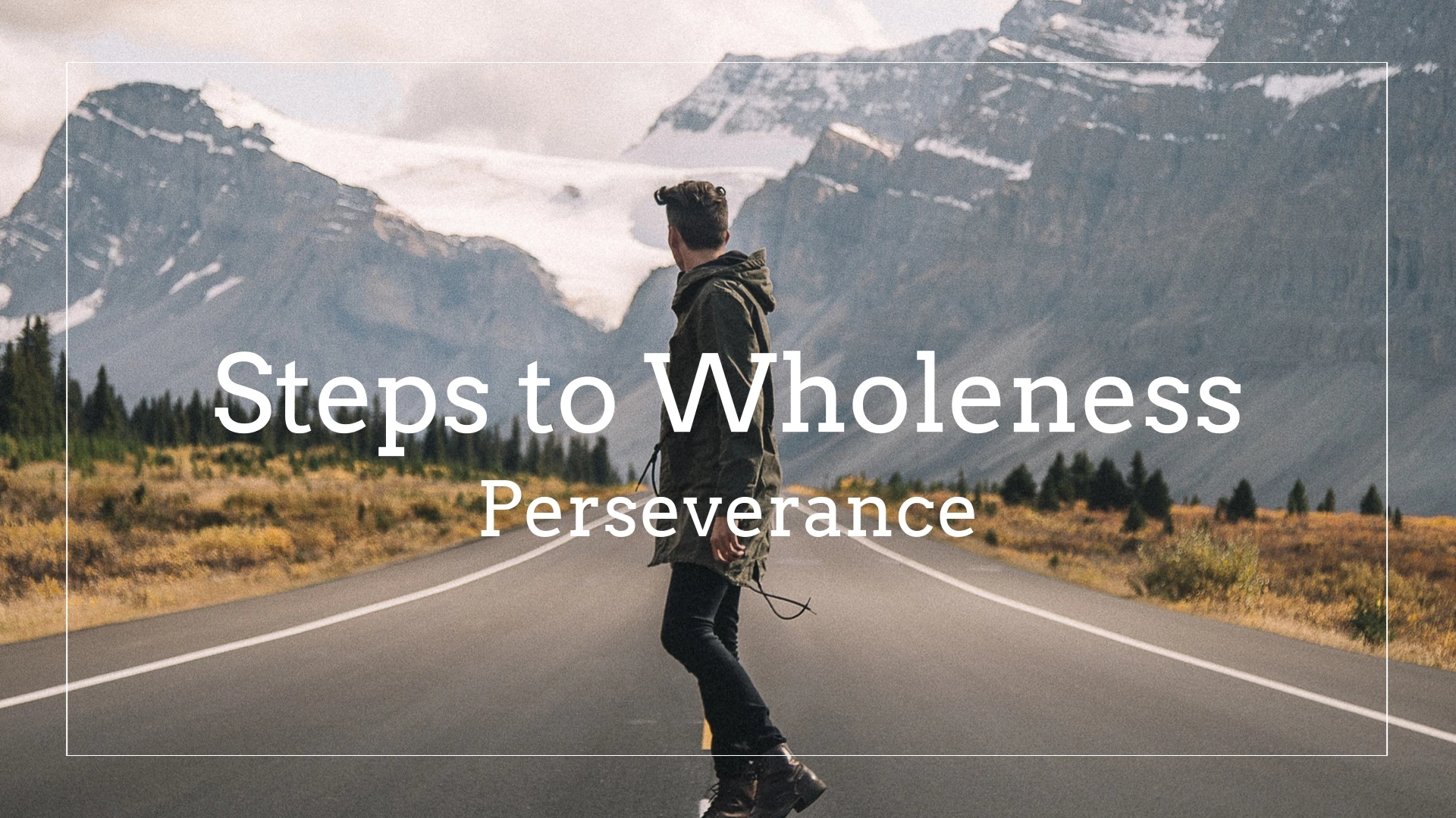 Steps of Wholeness: Perseverance