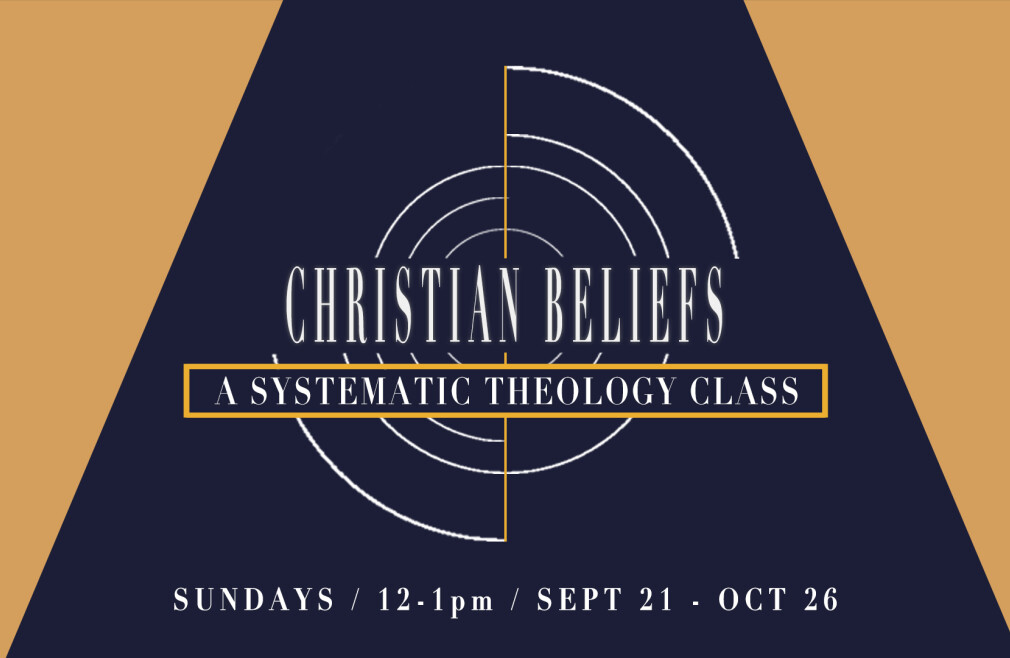 Christian Beliefs: A Systematic Theology Class