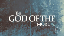 The God of the More