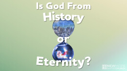 Is God From History or Eternity? \ April 19, 2026