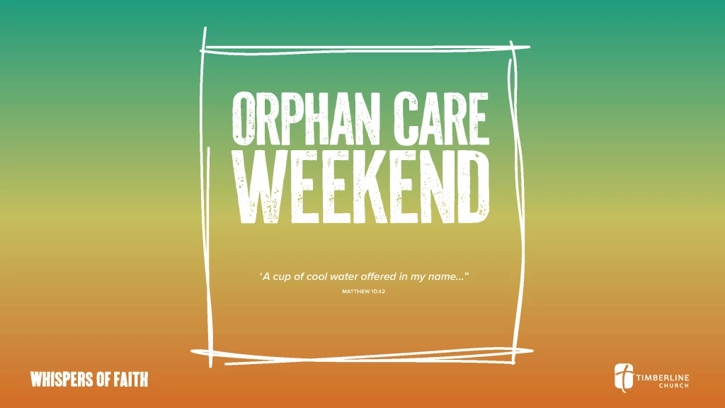 "Orphan Care Weekend" Jason Weber at Timberline Windsor