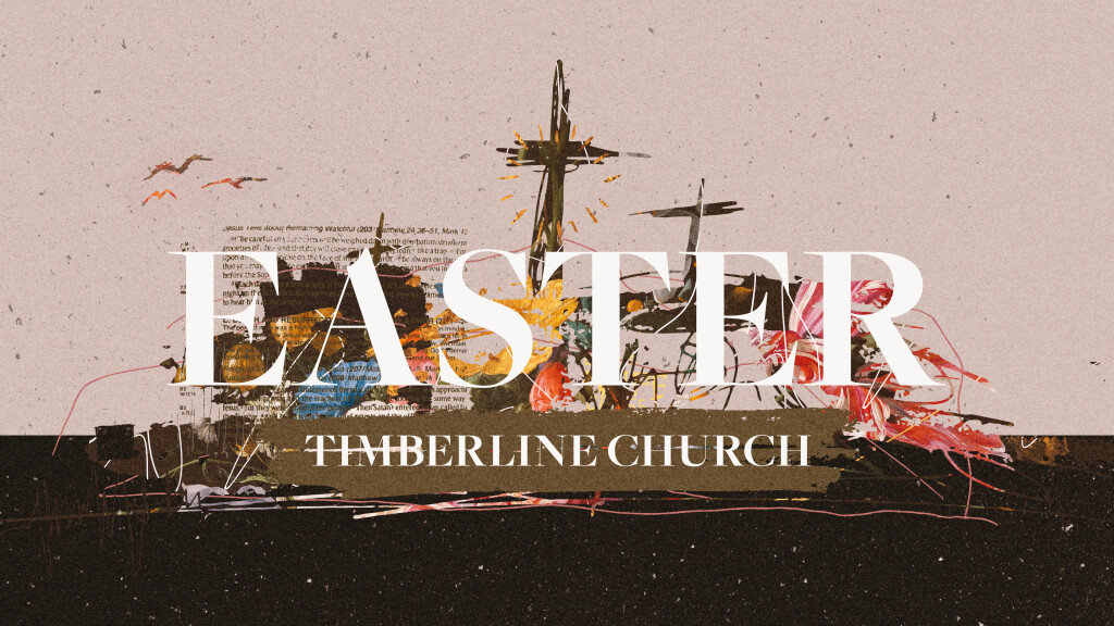 Easter Sunday: "He Is Risen" Dary Northrop at Timberline Church