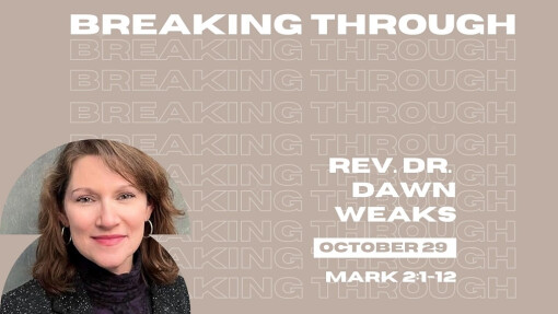 Breaking Through | October 29, 2023 | Rev. Dr. Dawn Weaks