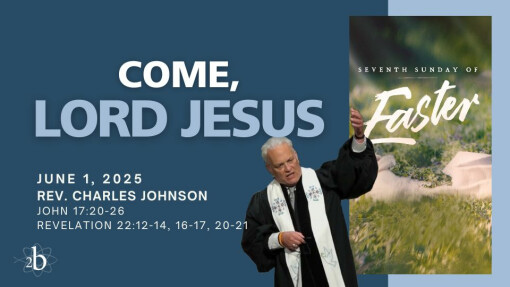 Come, Lord Jesus | June 1, 2025 | Rev. Charles Johnson