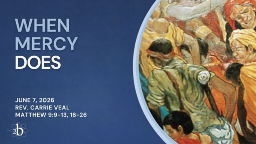 What Mercy Does | June 7, 2026 | Rev. Carrie Veal | Matthew 9:9-13, 18-26