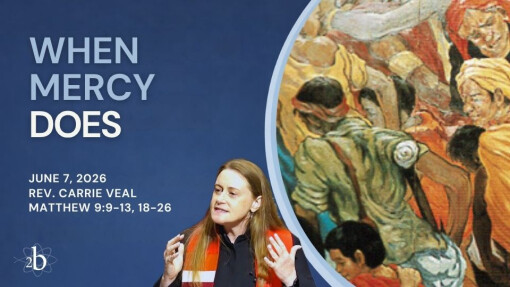 What Mercy Does | June 7, 2026 | Rev. Carrie Veal | Matthew 9:9-13, 18-26