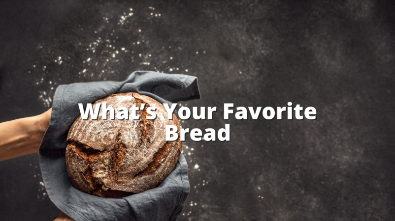 What's Your Favorite Bread