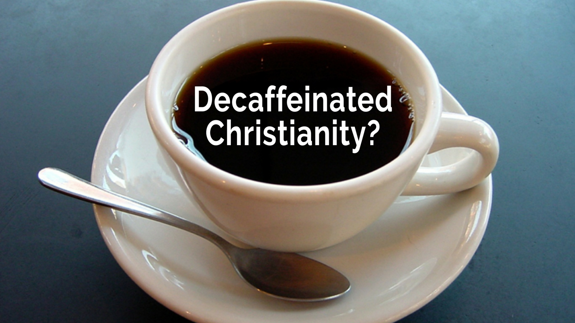 Decaffeinated Christianity - Children's Message