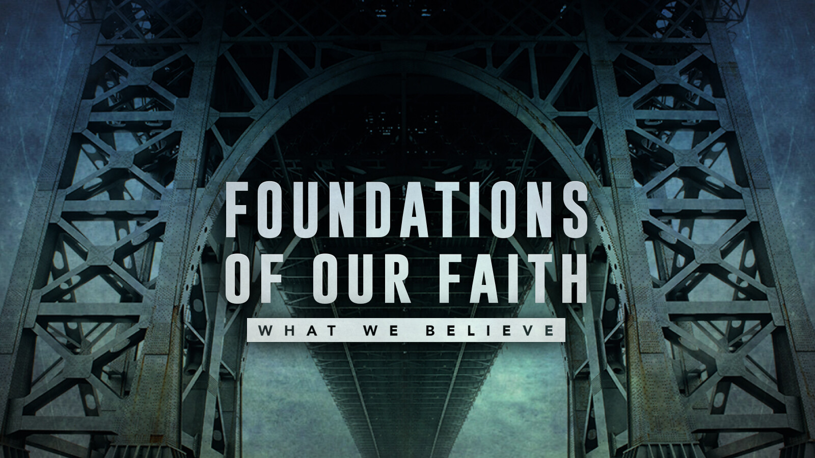 Foundations: What We Believe