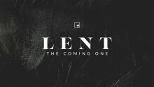 Lent 2023: The Coming One