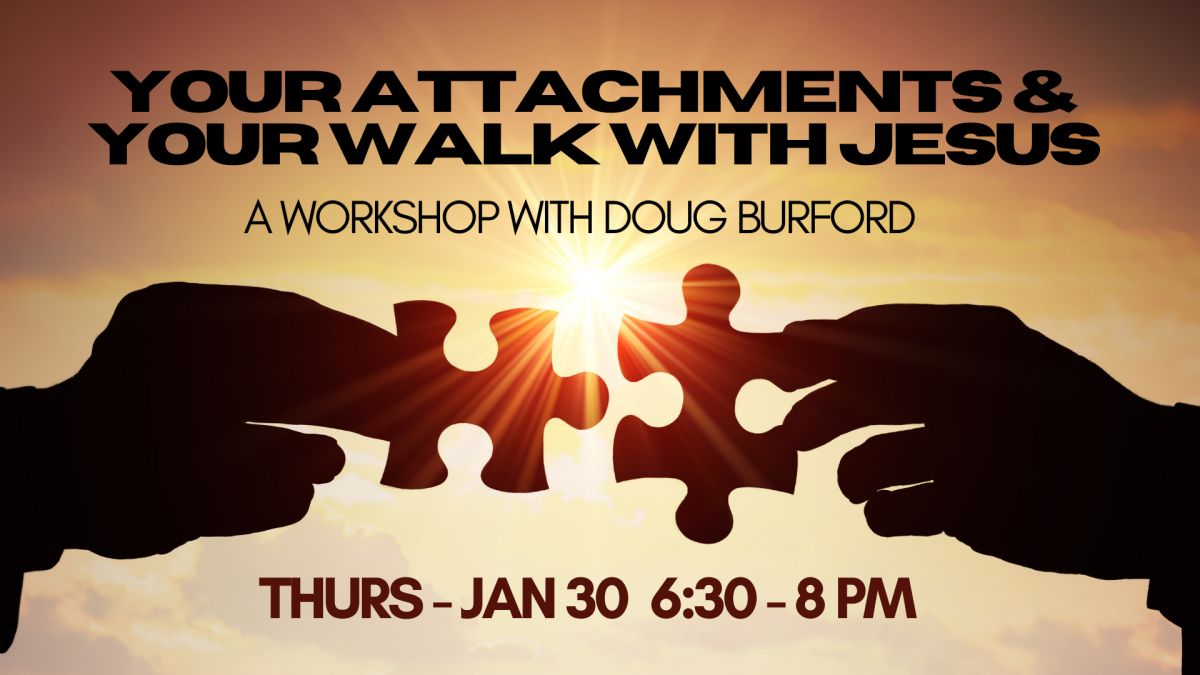 Your Attachments and Your Walk with Jesus: A Workshop