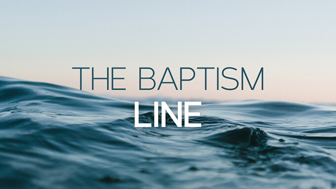 The Baptism Line