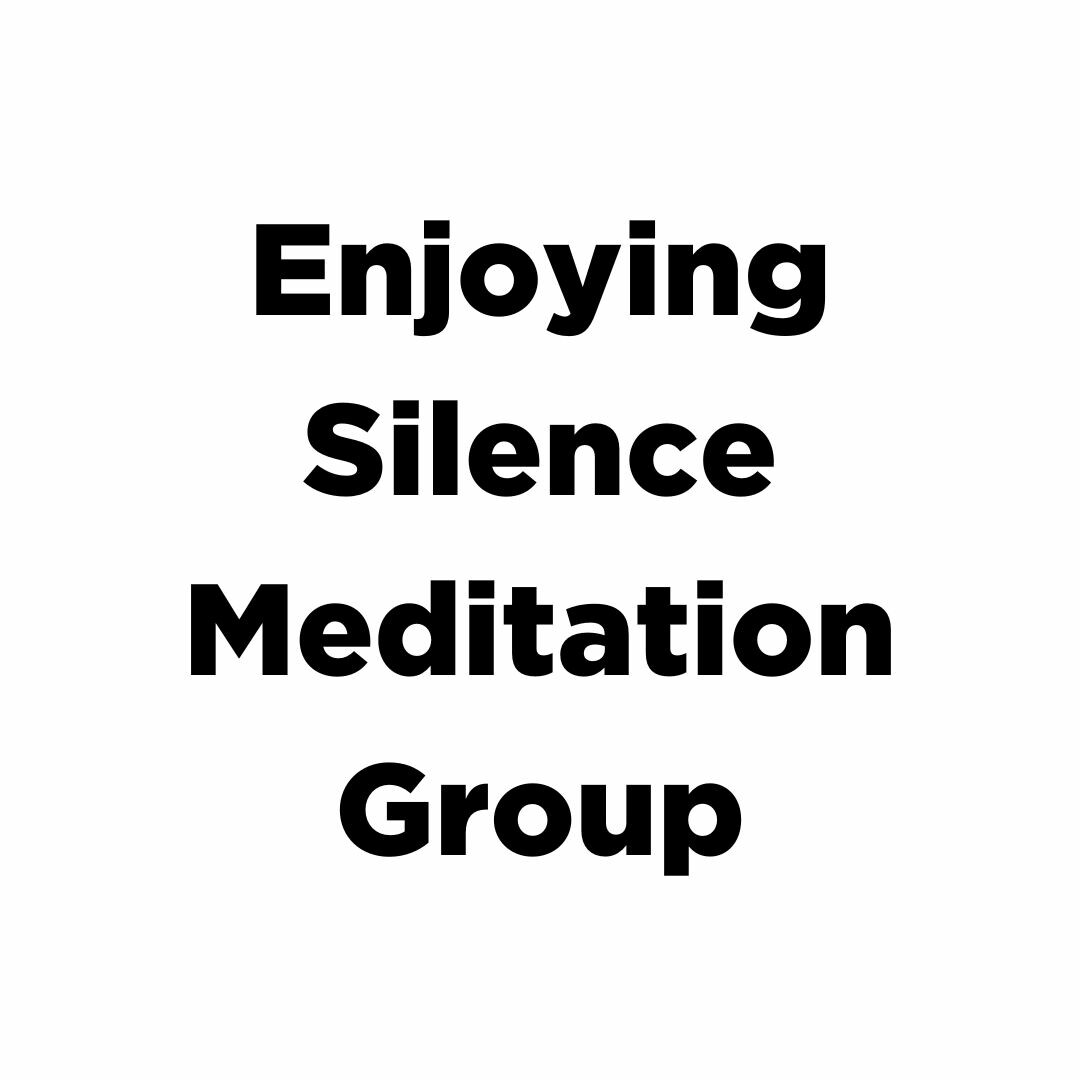 Enjoying Silence Meditation Group