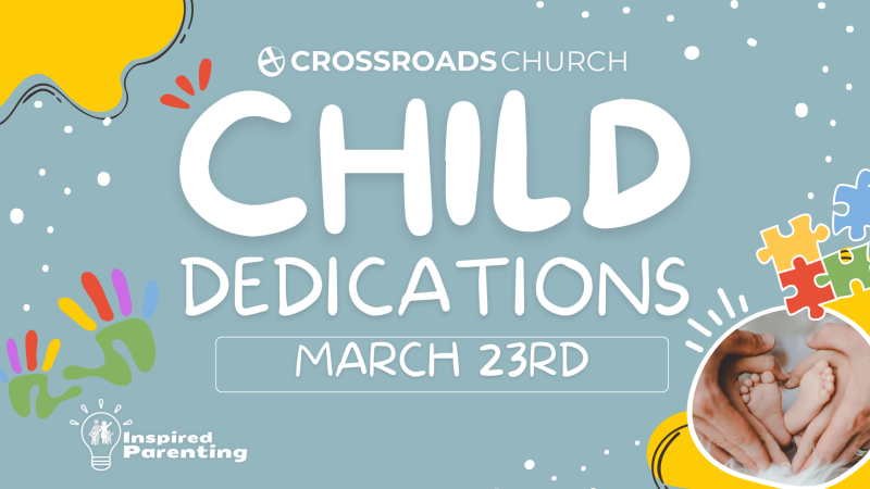 Child Dedications (Both Campuses)