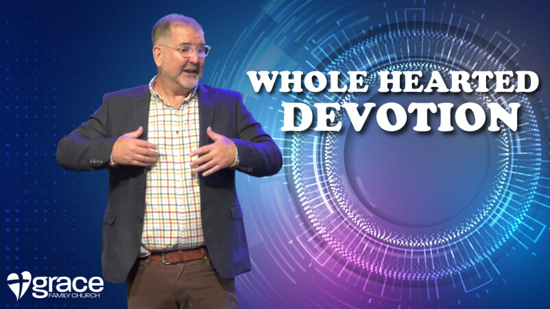 Whole Hearted Devotion