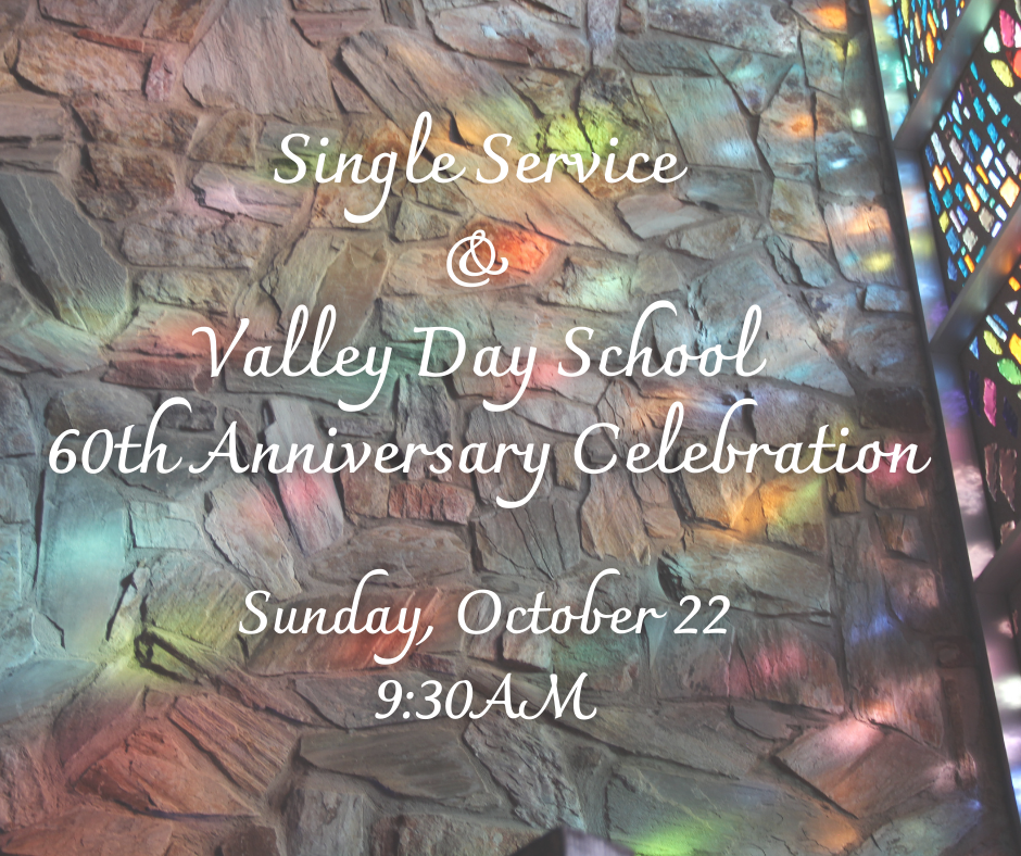 Single Service: Valley Day School 60 Year Celebration & Congregational Meeting