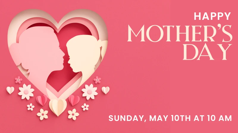  Celebrate Mother’s Day at Resurrection Church