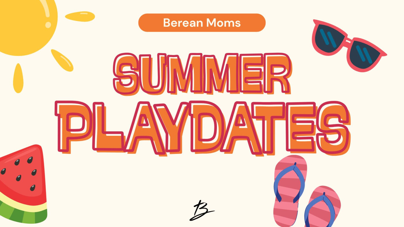 Berean Moms Summer Playdate