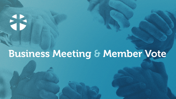 Business Meeting & Member Vote