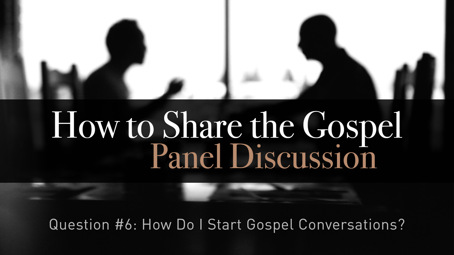 How Do I Start Gospel Conversations?