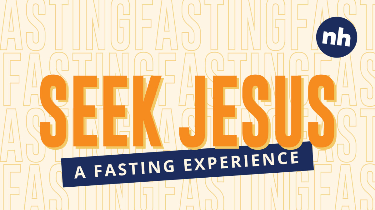 Seek Jesus—A Fasting Experience