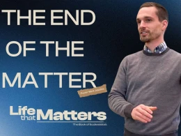 The End of the Matter | Ecclesiastes 12