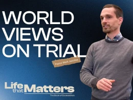 Worldviews on Trial | Ecclesiastes 7:15-29