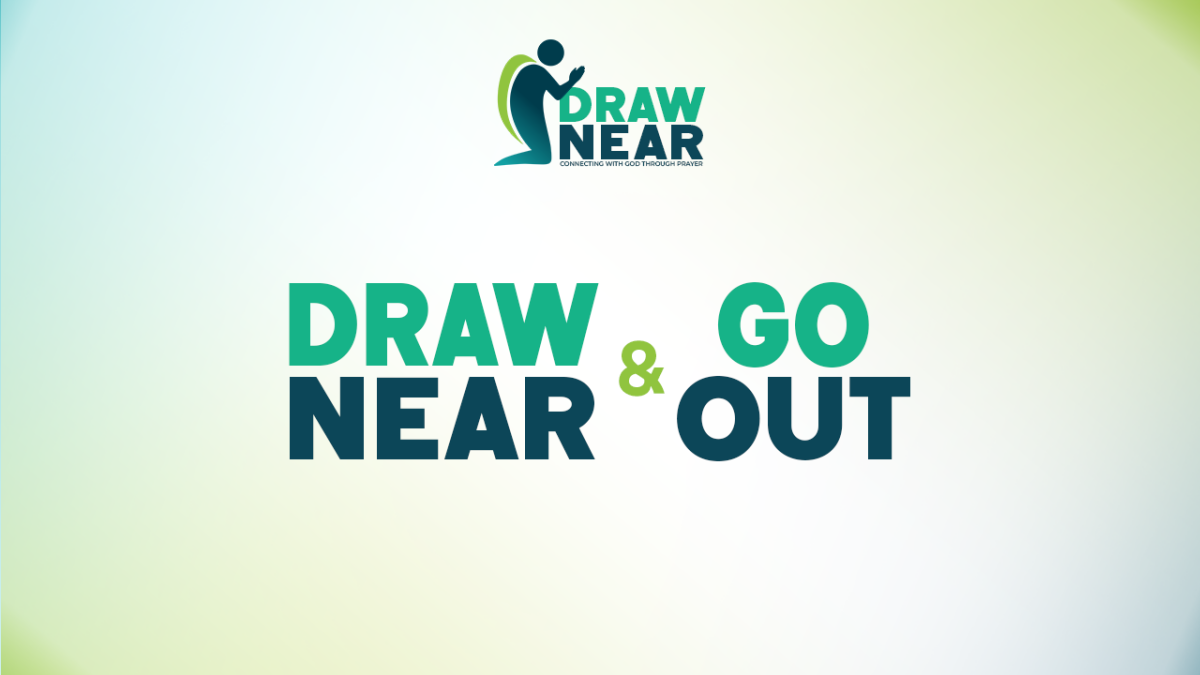 Draw Near & Go Out