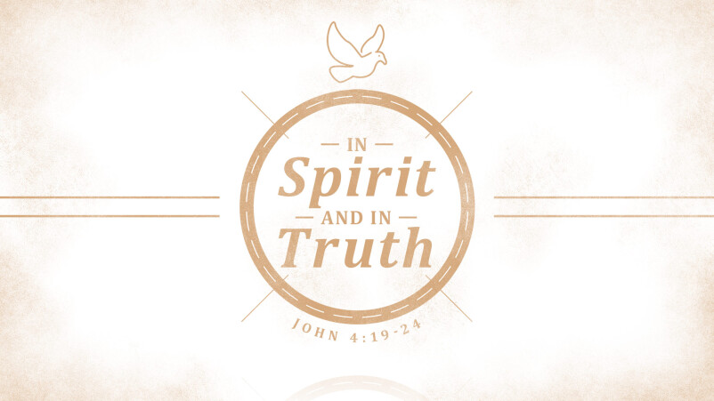 In Spirit and in Truth