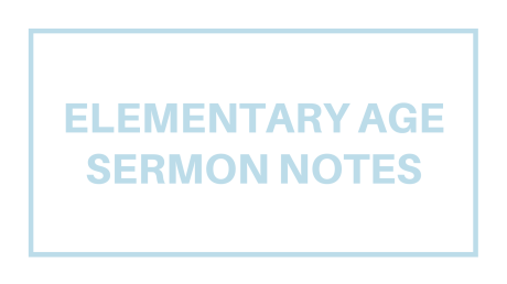 Elementary Age Notes