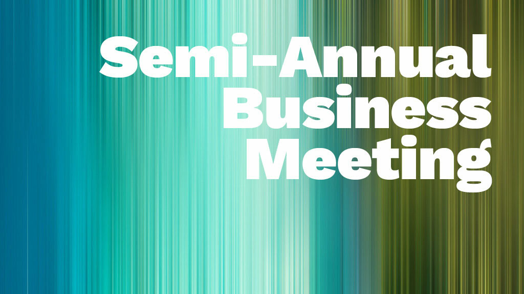 Semi-Annual Business Meeting