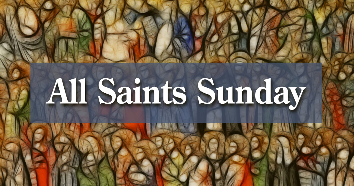 Remembering the Saints | Sermons | Arcola United Methodist Church