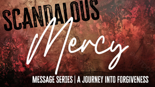 Scandalous Mercy Message Series
