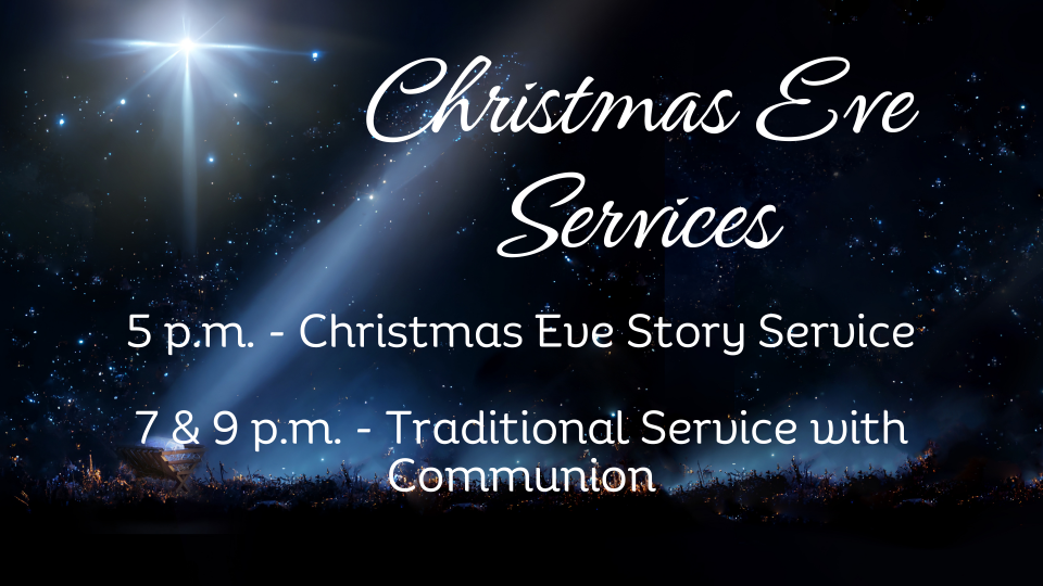 Christmas Eve Services 5, 7  9 p.m.