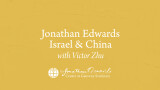 Jonathan Edwards: Israel & China