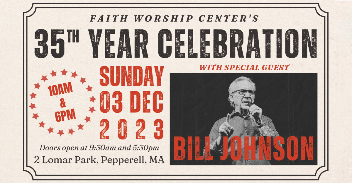 FWC's 35th Year Celebration Services with special guest speaker Bill Johnson