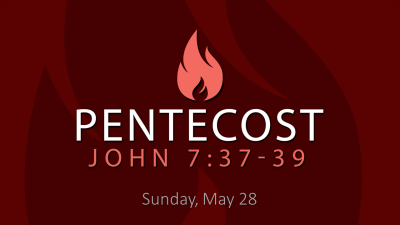 "Pentecost" - Sun. May 28, 2023