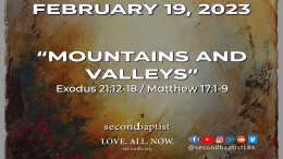 Mountains and Valleys - February 19, 2023 Worship Service