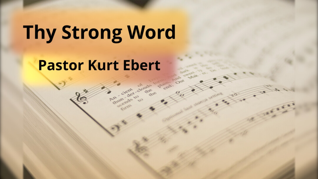 Thy Strong Word