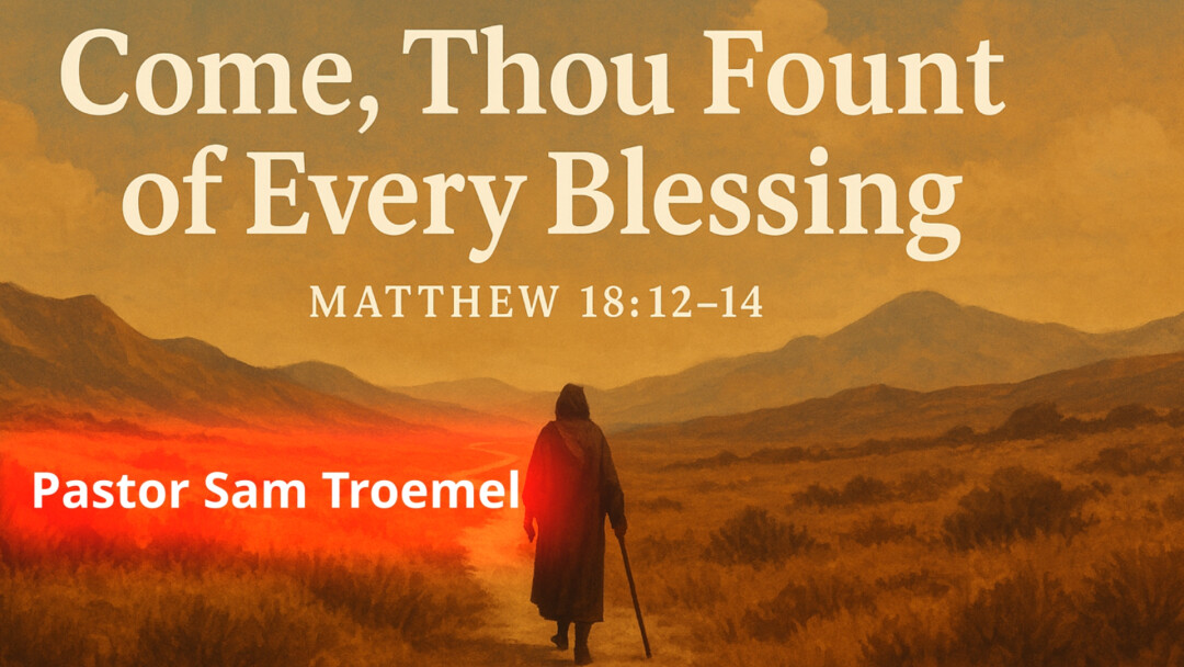 Come, Thou Fount of Every Blessing