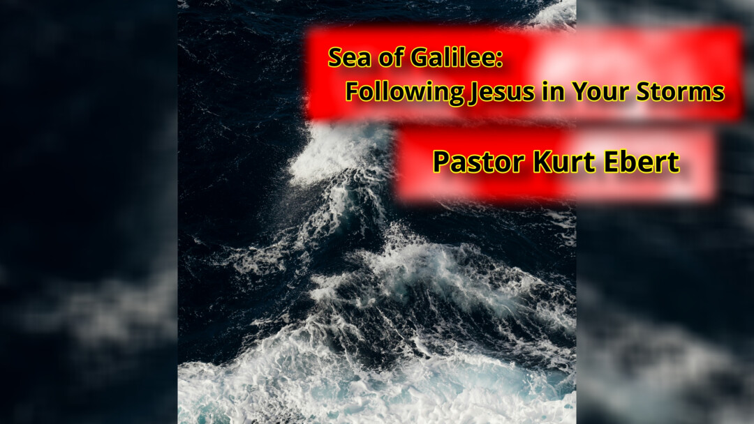 Sea of Galillee: Following Jesus in Your Storms
