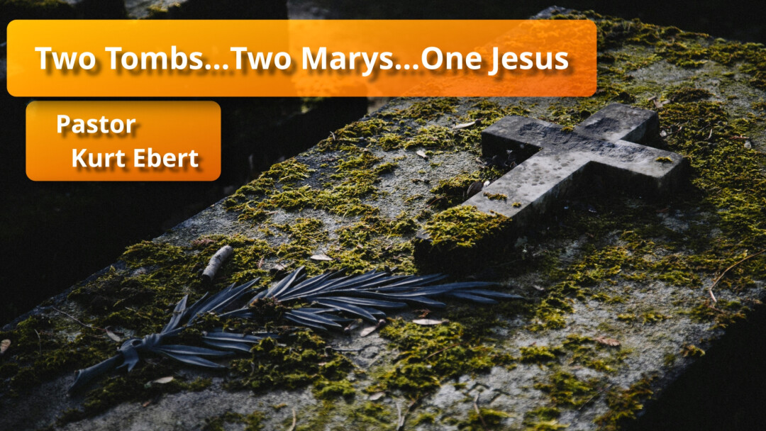 Two Tombs.  Two Marys.  One Jesus.