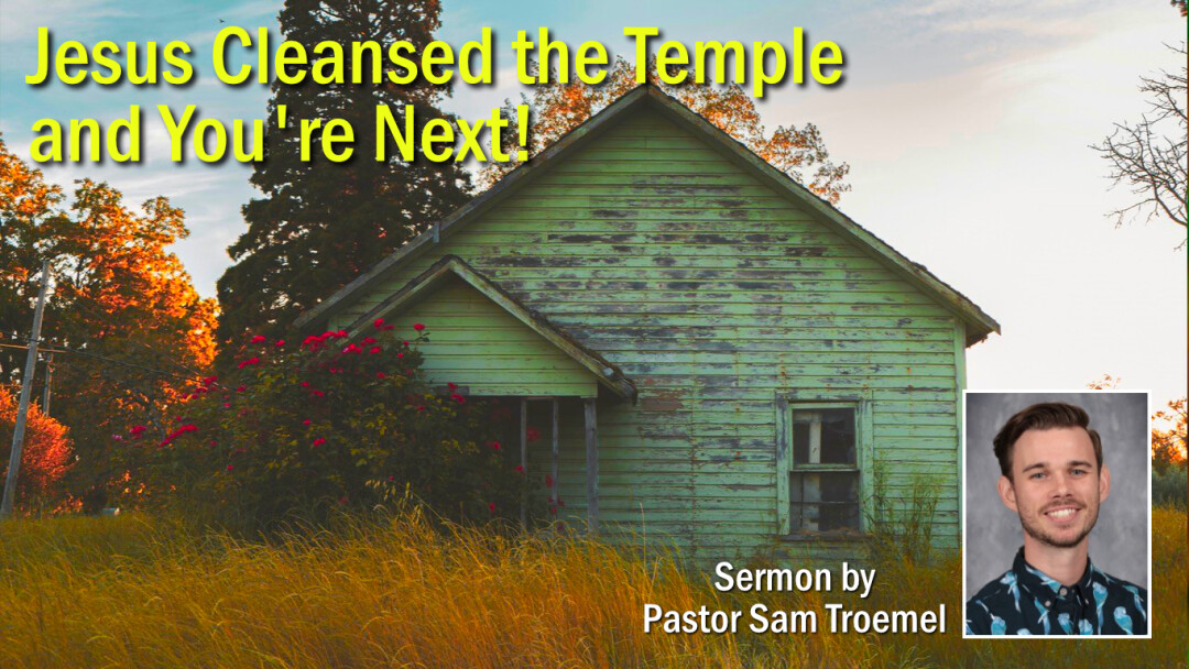 Jesus Cleansed the Temple and You're Next!