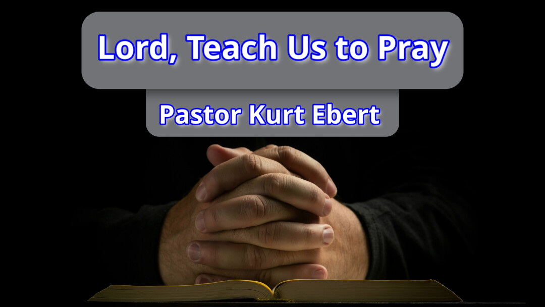 Lord, Teach Us to Pray